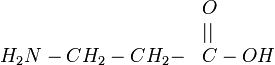 
\rm{
  \begin{array}{rl}
&O\\
&||\\
H_2N-CH_2-CH_2-&C-OH
  \end{array}
}
